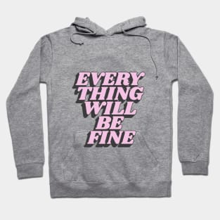 Everything Will Be Fine in Yellow Pink and Black Hoodie